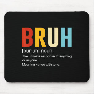 Bruh Definition Bruh Noun, Funny Sarcastic Quotes Mouse Pad