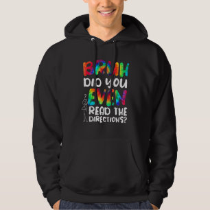BRUH DID YOU EVEN READ THE DIRECTIONS 2 HOODIE