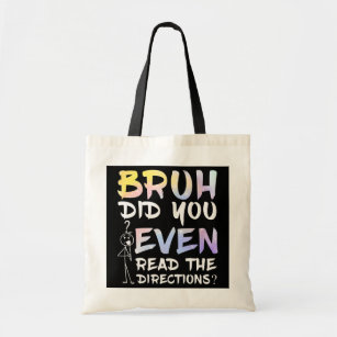 Bruh Did You Even Read The Directions Humourous Tote Bag