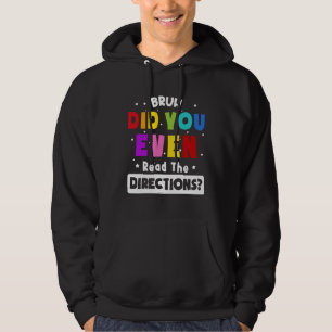 Bruh Did You Even Read The Directions  Teacher Say Hoodie