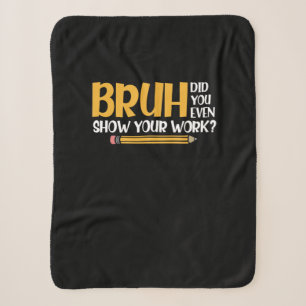 Bruh Did You Even Show Your Work Funny Math Sherpa Blanket