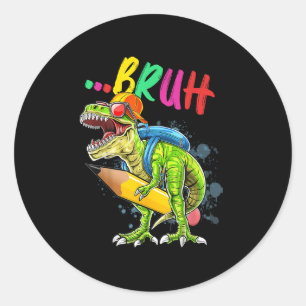 Bruh Dinosaur T-rex Back To School Happy First Day Classic Round Sticker