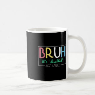 Bruh Disabled Not Unable Disability Pride Month Ha Coffee Mug
