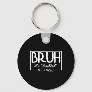 Bruh Disabled Not Unable Disability Pride Month Ha Key Ring