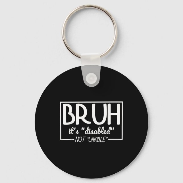 Bruh Disabled Not Unable Disability Pride Month Ha Key Ring (Front)