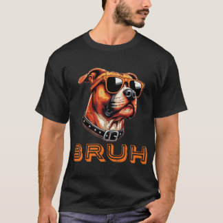 Bruh Dog Sunglasses Cool Funny Saying Meme T-Shirt