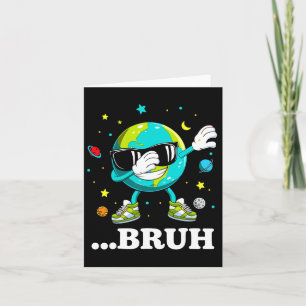 Bruh Earth Day Meme Dabbing Earth Graphic Tee For Card