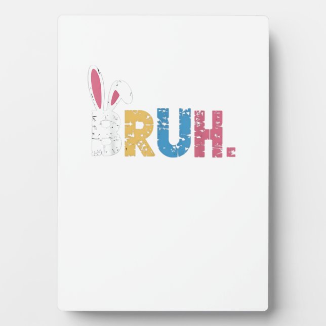 Bruh Easter Bunny Cute Meme For Kids _3 Plaque (Front)