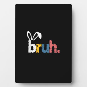 Bruh Easter Bunny Cute Meme For Kids _5 Plaque