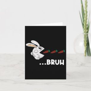 Bruh Easter Bunny Eating Chocolate Carrots Rabbit Card