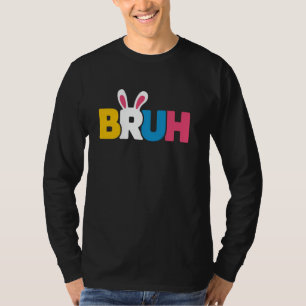 Bruh Easter Day Bunny Eggs Pajama Family Men Meme T-Shirt