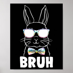Bruh Easter Day Funny Rabbit Bunny Face Gles Easte Poster