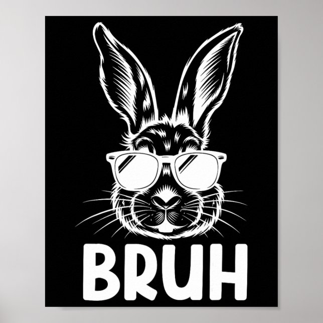 Bruh Easter Day Funny Rabbit Bunny Face Gles Easte Poster (Front)