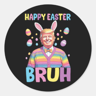 Bruh Easter Day Funny Rabbit Bunny Happy Easter Tr Classic Round Sticker