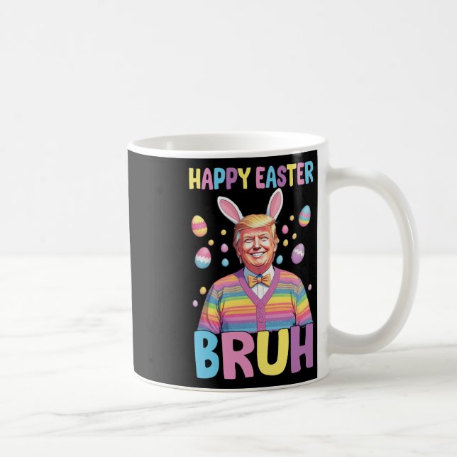Bruh Easter Day Funny Rabbit Bunny Happy Easter Tr Coffee Mug (Right)