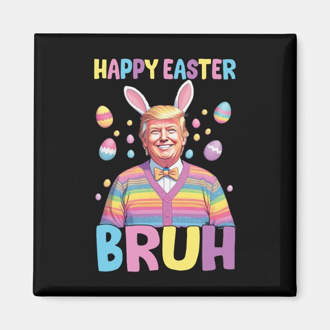 Bruh Easter Day Funny Rabbit Bunny Happy Easter Tr Magnet (Front)