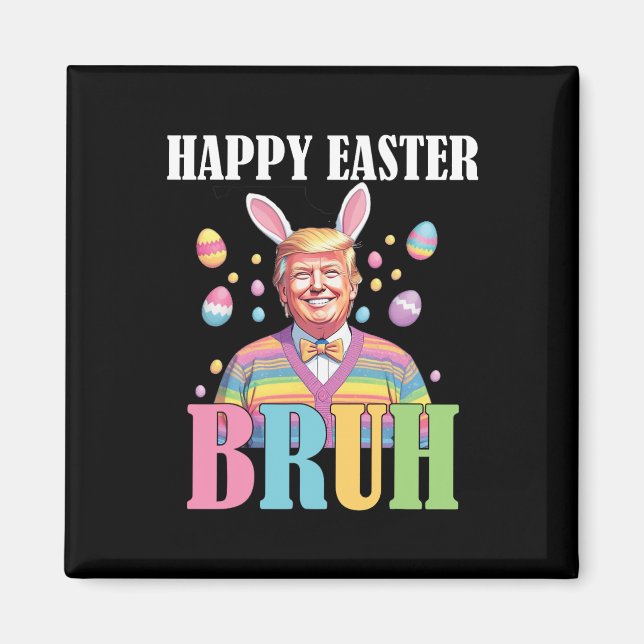 Bruh Easter Day Funny Rabbit Bunny Happy Easter Tr Magnet (Front)