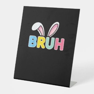 Bruh Easter for Teen Boys Kids Funny Happy Easter Pedestal Sign