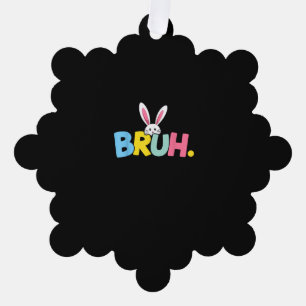 Bruh Easter for Teen Boys Kids Funny Happy Easter Tree Decoration Card