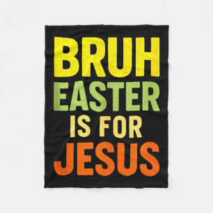 Bruh Easter Is For Jesus - Christian Funny Tank To Fleece Blanket