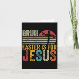 Bruh Easter Is For Jesus Easter Day Vintage Retro  Card