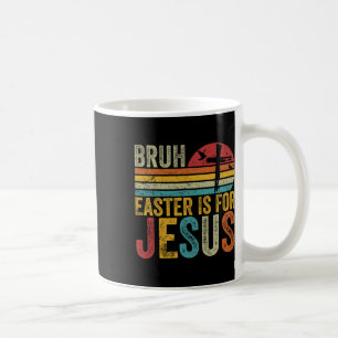 Bruh Easter Is For Jesus Easter Day Vintage Retro Coffee Mug