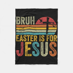 Bruh Easter Is For Jesus Easter Day Vintage Retro  Fleece Blanket