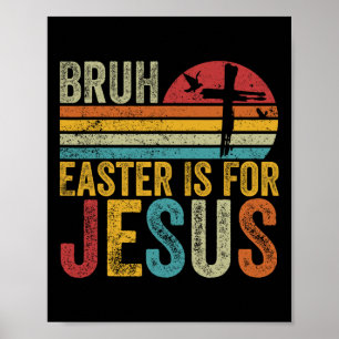 Bruh Easter Is For Jesus Easter Day Vintage Retro Poster