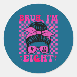 Bruh eight 8 8th birthday girls groovy 8 years old classic round sticker