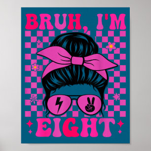 Bruh eight 8 8th birthday girls groovy 8 years old poster