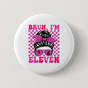 Bruh eleven 11 11th birthday girls groovy 11 years 6 cm round badge