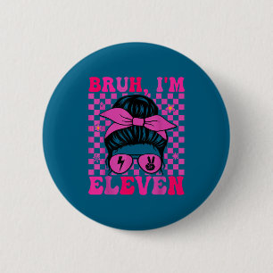 Bruh eleven 11 11th birthday girls groovy 11 years 6 cm round badge