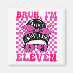 Bruh eleven 11 11th birthday girls groovy 11 years magnet