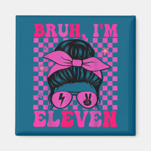 Bruh eleven 11 11th birthday girls groovy 11 years magnet