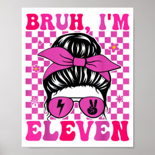 Bruh eleven 11 11th birthday girls groovy 11 years poster
