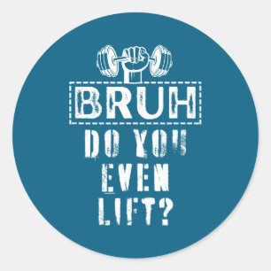Bruh Even Lift Gym Body Classic Round Sticker