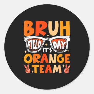 Bruh field day orange team let the games beginBruh Classic Round Sticker