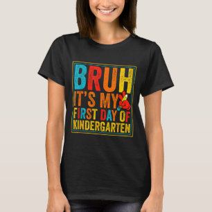 Bruh first day of kindergarten retro back to T-Shirt