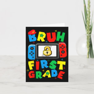 Bruh First Grade Video Games Back To School Happy Card