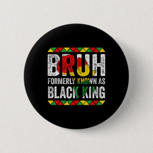 Bruh Formerly Known As Black King Juneteenth Black 6 Cm Round Badge