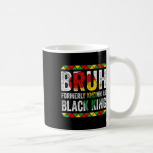 Bruh Formerly Known As Black King Juneteenth Black Coffee Mug