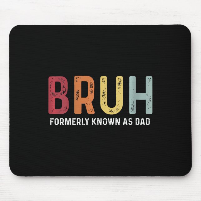 Bruh Formerly Known As Dad Funny Father&# s Day  Mouse Pad (Front)