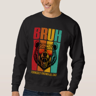 Bruh Formerly Known As Dad Funny Father's Day Retr Sweatshirt