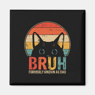 Bruh Formerly Known As Dad Funny Gifts For Dad Fat Magnet