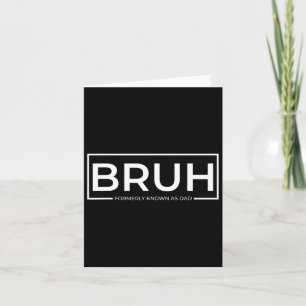 Bruh Formerly Known As Dad Vintage Funny Father&# Card