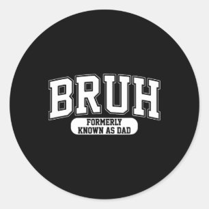Bruh Formerly Known As Dad Vintage Funny Father&#; Classic Round Sticker
