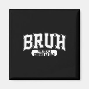 Bruh Formerly Known As Dad Vintage Funny Father&#; Magnet