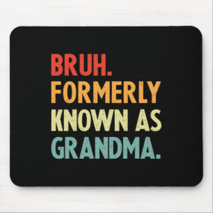 Bruh Formerly Known As Grandma Mouse Pad