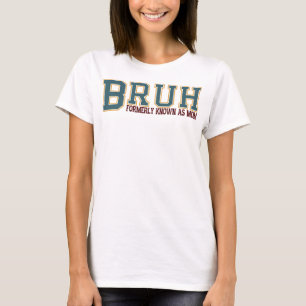 Bruh Formerly Known As Mom T-Shirt