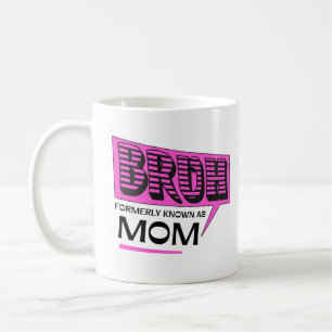Bruh Formerly Known As Mum Cool Mummy Life Saying Coffee Mug